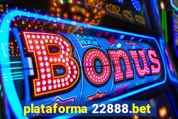 plataforma 22888.bet